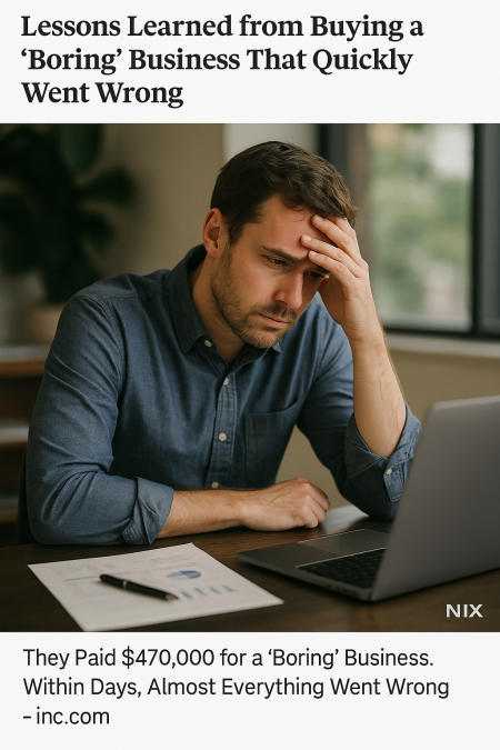 Lessons Learned from Buying a ‘Boring’ Business That Quickly Went Wrong